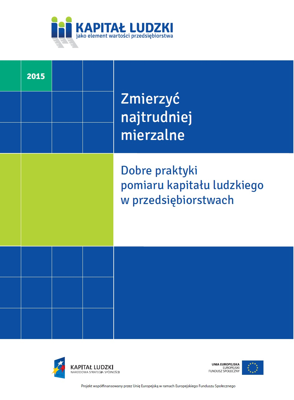 Zmierzyć najtrudniej mierzalne. Dobre praktyki pomiaru kapitału ludzkiego w przedsiębiorstwach