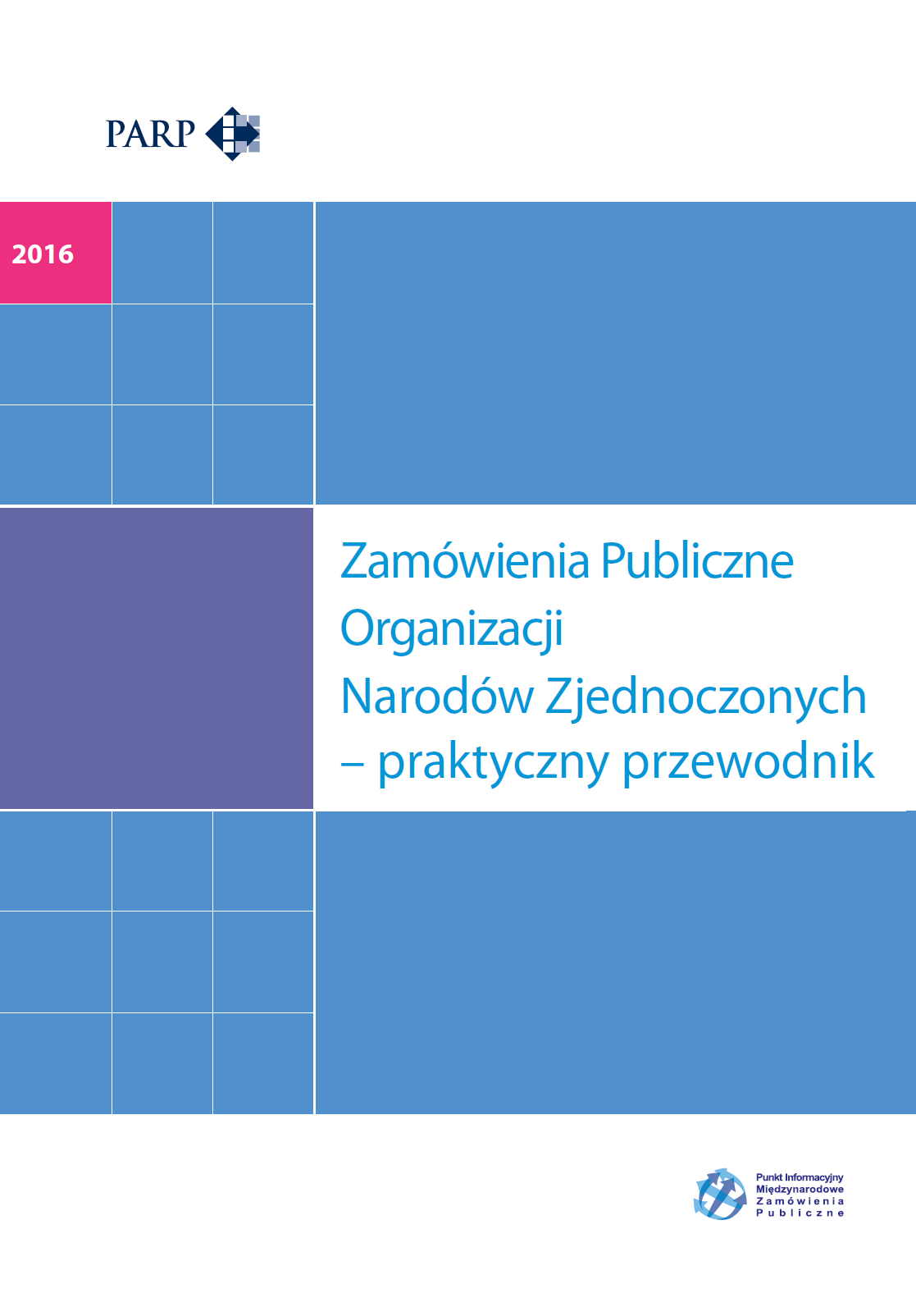 Zamówienia Publiczne Organizacji Narodów Zjednoczonych – praktyczny przewodnik, Wydanie I, 2016