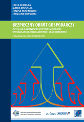 Bezpieczny obrót gospodarczy czyli jak ograniczać ryzyko handlowe w transakcjach krajowych i eksportowych