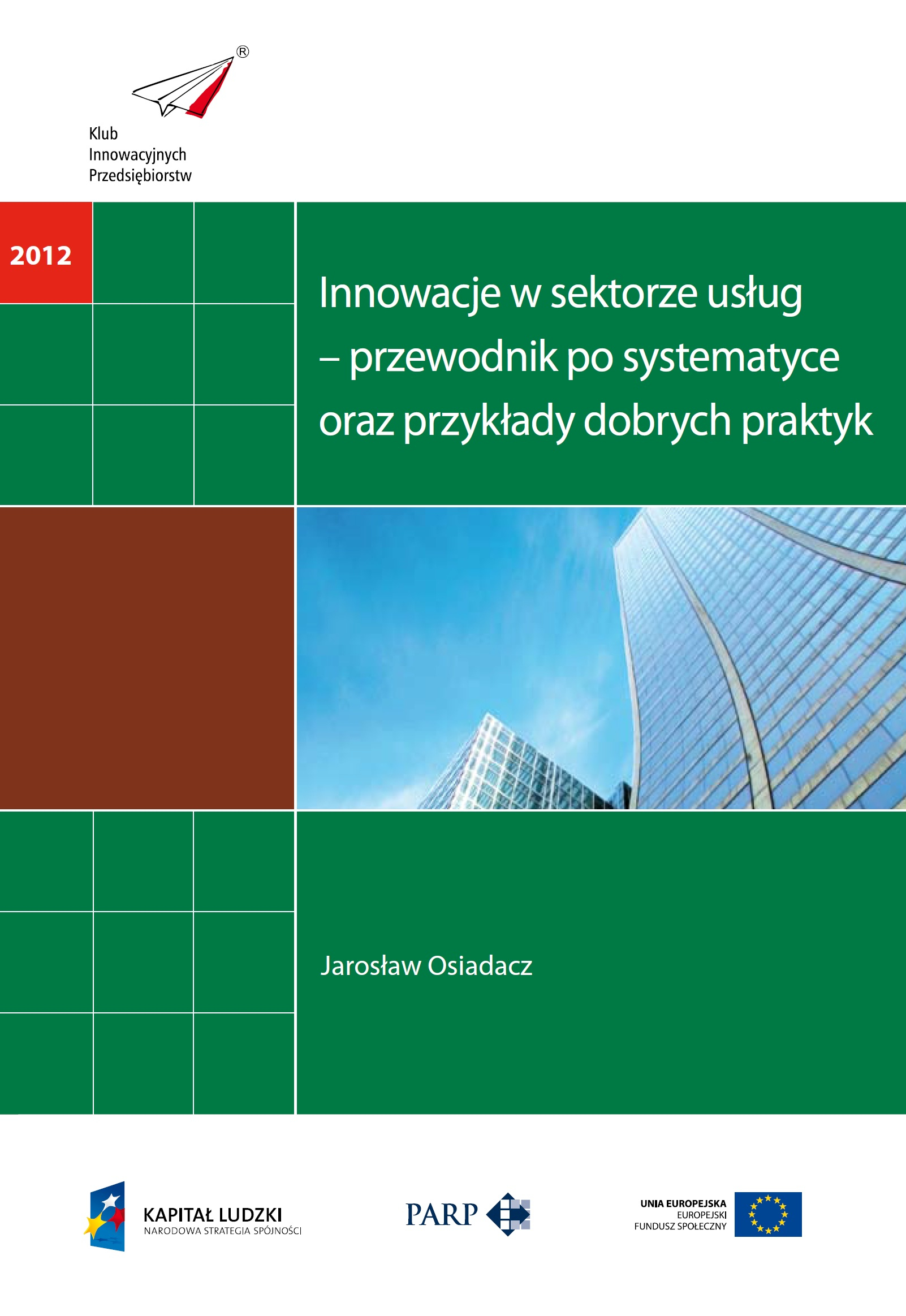 Innowacje w sektorze usług - przewodnik po systematyce oraz przykłady dobrych praktyk