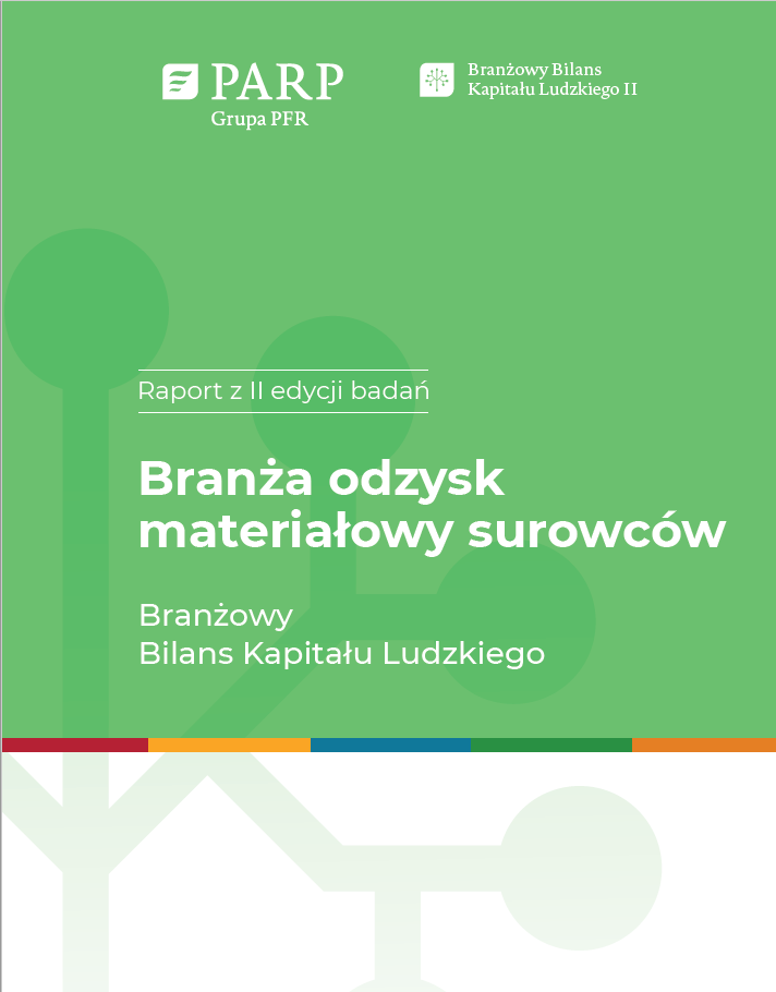 Branżowy Bilans Kapitału Ludzkiego II - Branża odzysk materiałowy surowców - Raport z II edycji badań 