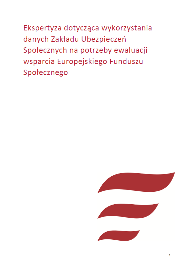 Ekspertyza dotycząca wykorzystania danych Zakładu Ubezpieczeń Społecznych na potrzeby ewaluacji wsparcia Europejskiego Funduszu Społecznego