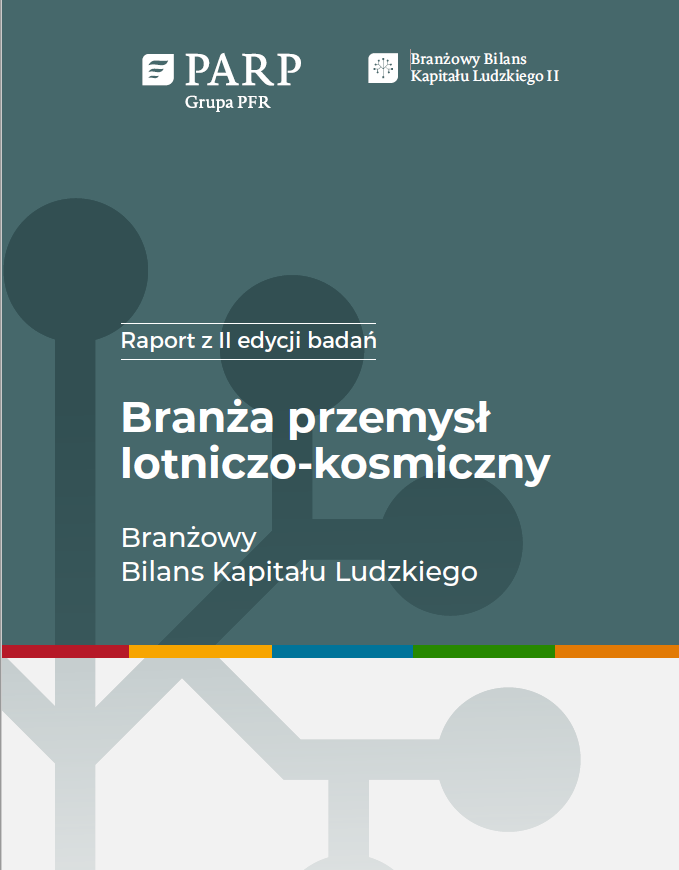 Branżowy Bilans Kapitału Ludzkiego II – branża przemysł lotniczo-kosmiczny - Raport z II edycji badań