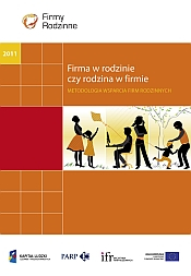 Firma w rodzinie czy rodzina w firmie - metodologia wsparcia firm rodzinnych