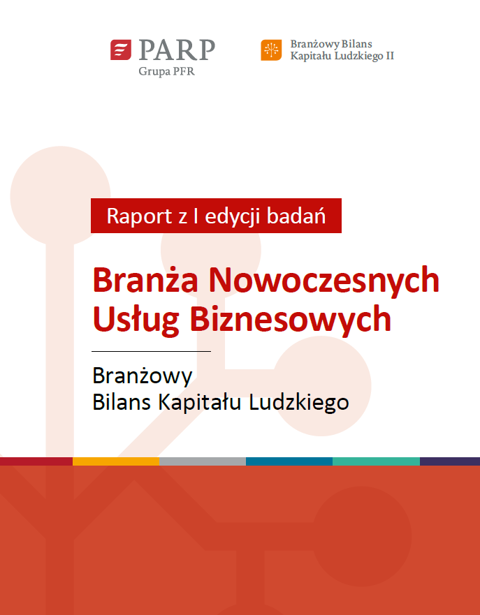 Branżowy Bilans Kapitału Ludzkiego - Branża Nowoczesnych Usług Biznesowych (raport z I edycji badań)