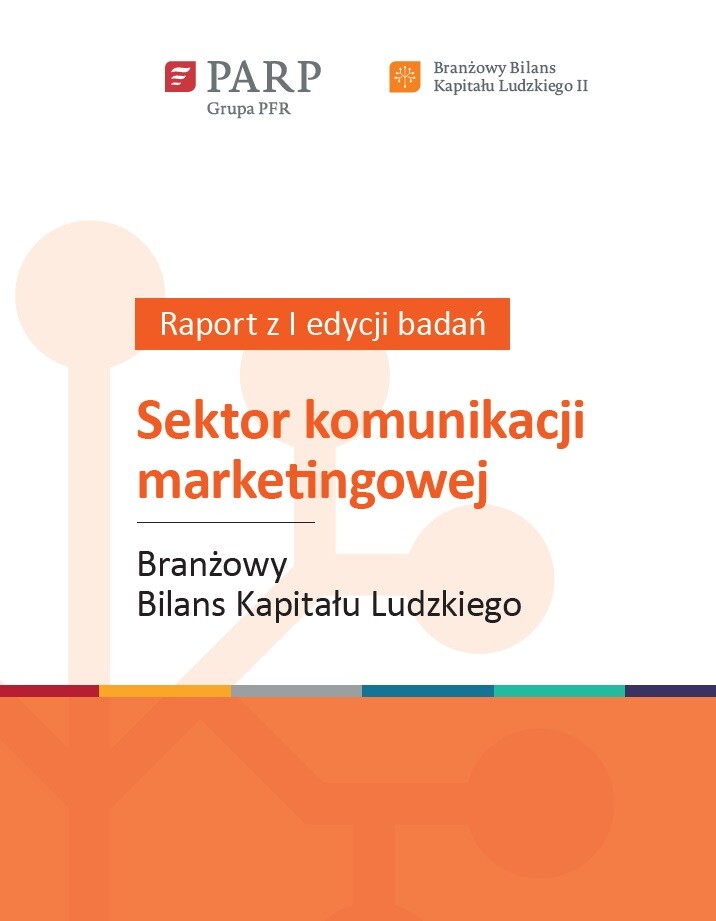 Branżowy Bilans Kapitału Ludzkiego II - sektor komunikacji marketingowej (wyniki I edycji badań)