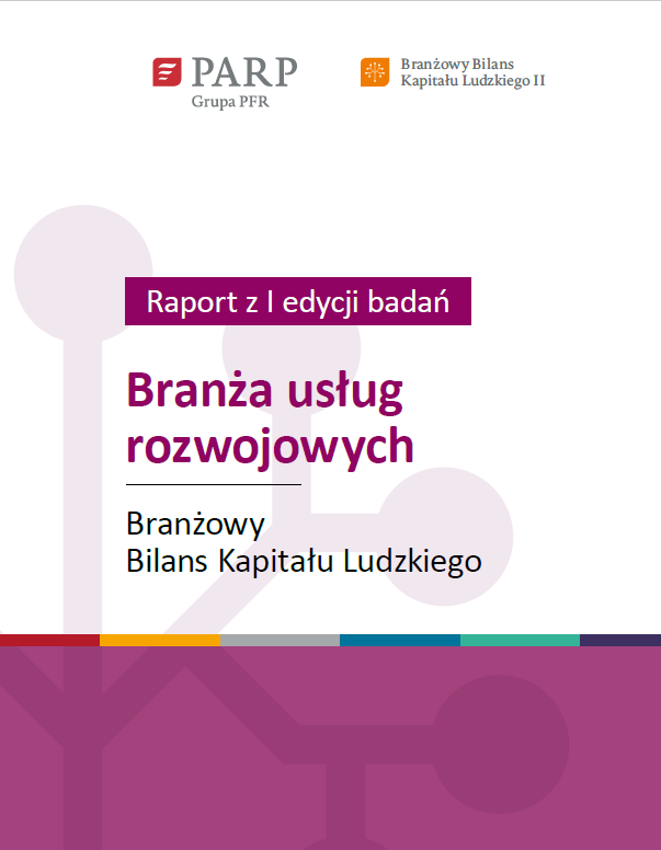 Branżowy Bilans Kapitału Ludzkiego - Branża usług rozwojowych (raport z I edycji badań)