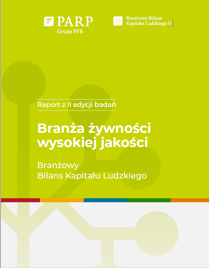 Branżowy Bilans Kapitału Ludzkiego II - branża żywności wysokiej jakości - Raport z II edycji badań