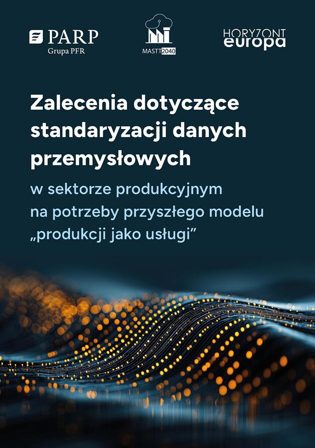 Produkcja jako usługa w ramach podwójnej transformacji UE do 2040 roku. Zalecenia dotyczące standaryzacji danych przemysłowych w sektorze produkcyjnym na potrzeby przyszłego modelu „produkcji jako usługi”